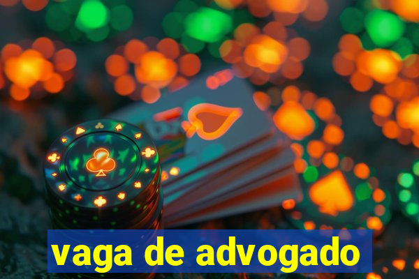 vaga de advogado